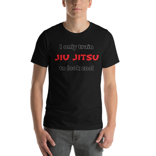 Only Train Jiu Jitsu to Look Cool Short-Sleeve Unisex T-Shirt