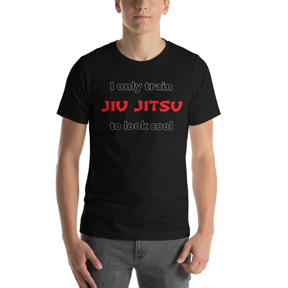 Only Train Jiu Jitsu to Look Cool Short-Sleeve Unisex T-Shirt