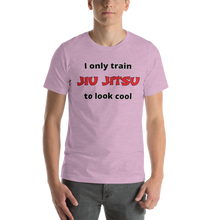 Only Train Jiu Jitsu to Look Cool Short-Sleeve Unisex T-Shirt